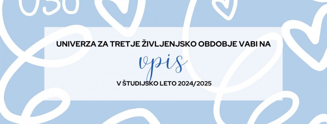 VPISI NA UNIVERZO ZA TRETJE ŽIVLJENJSKO OBDOBJE 